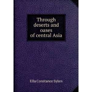   Through deserts and oases of central Asia Ella Constance Sykes Books