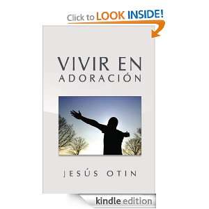 Vivir en adoración (Spanish Edition) Jesus Otin  Kindle 