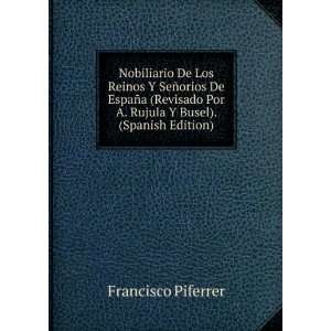   Por A. Rujula Y Busel). (Spanish Edition) Francisco Piferrer Books