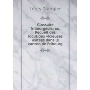   vicieuses usitÃ©es dans le canton de Fribourg Louis Grangier Books