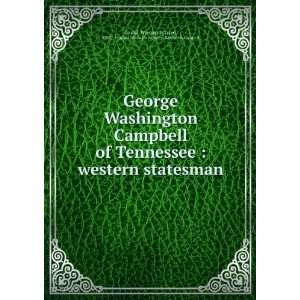  George Washington Campbell of Tennessee, western statesman 