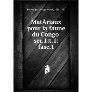   du Congo . ser.1t.1fasc.1 George Albert, 1858 1937 Boulenger Books