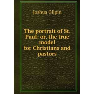    or, the true model for Christians and pastors Joshua Gilpin Books