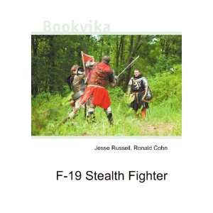  F 19 Stealth Fighter: Ronald Cohn Jesse Russell: Books