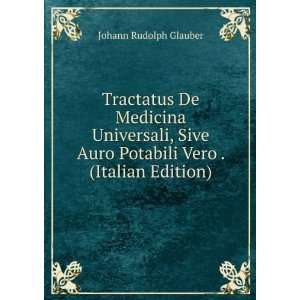  Auro Potabili Vero . (Italian Edition) Johann Rudolph Glauber Books