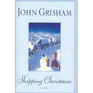    Skipping Christmas [Hardcover]: John Grisham (Author): Books