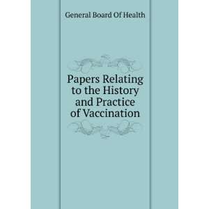   History and Practice of Vaccination General Board Of Health Books