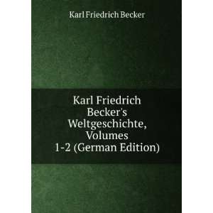   , Volumes 1 2 (German Edition) Karl Friedrich Becker Books