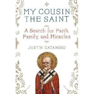  the Saint A Search for Faith, Family, and Miracles [MY COUSIN ST 