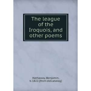 The league of the Iroquois, and other poems from the Indian muse 