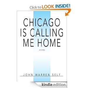 Chicago Is Calling Me Home John Self  Kindle Store