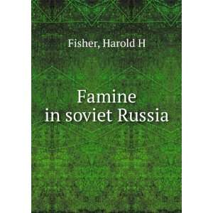  Famine in soviet Russia Harold H Fisher Books