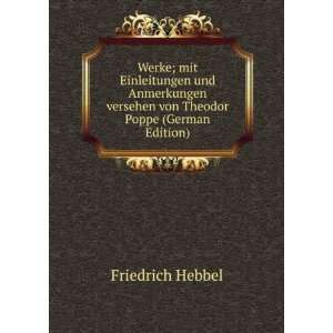   versehen von Theodor Poppe (German Edition) Friedrich Hebbel Books