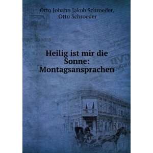 Heilig Ist Mir Die Sonne Montagsansprachen (German Edition) Otto 
