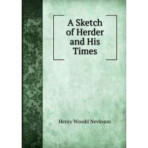    A Sketch of Herder and His Times Henry Woodd Nevinson Books