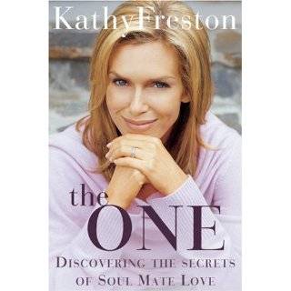 The One Discovering the Secrets of Soul Mate Love by Kathy Freston 