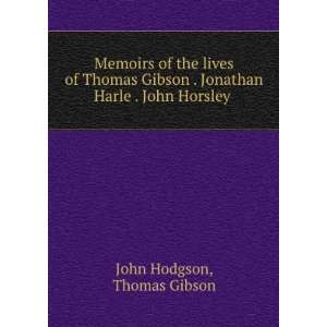   . Jonathan Harle . John Horsley . Thomas Gibson John Hodgson Books