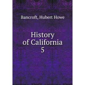  History of California  Hubert Howe Oak, Henry Lebbeus 