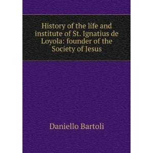  History of the life and institute of St. Ignatius de 