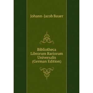   Rariorum Universalis (German Edition) Johann Jacob Bauer Books