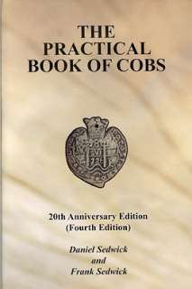 The Practical Book of Cobs 4th ed. Spanish Colonial Coin Reference by 