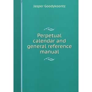   calendar and general reference manual Jasper Goodykoontz Books