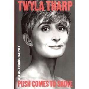   Push Comes to Shove An Autobiography [Hardcover] Twyla Tharp Books