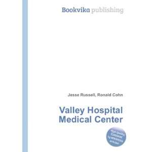  Valley Hospital Medical Center: Ronald Cohn Jesse Russell 