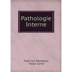  Pathologie Interne Victor Cornil Felix von Niemeyer 