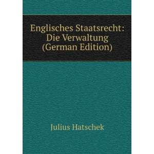   Staatsrecht Die Verwaltung (German Edition) Julius Hatschek Books