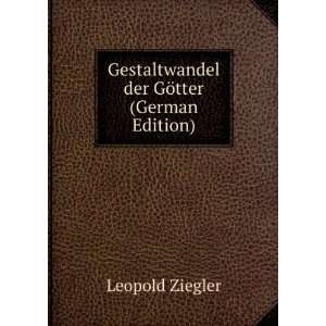  Gestaltwandel der GÃ¶tter (German Edition) Leopold 