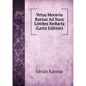   Ad Suos Limites Reducta (Latin Edition) IstvÃ¡n Katona Books