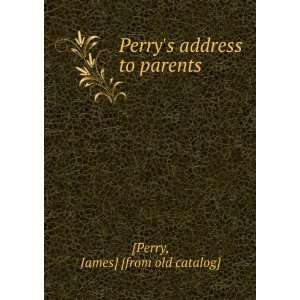    Perrys address to parents James] [from old catalog] [Perry Books