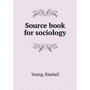  Source book for sociology Kimball Young Books