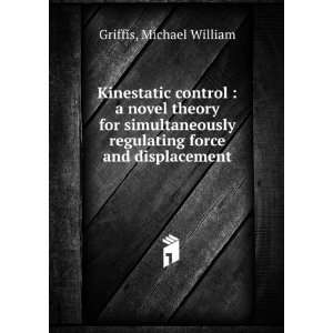   regulating force and displacement Michael William Griffis Books