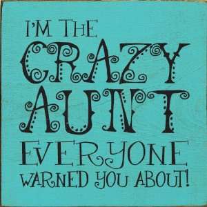  Im the crazy aunt everyone warned you about Wooden Sign 