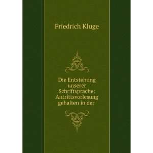    Antrittsvorlesung gehalten in der . Friedrich Kluge Books