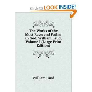   God, William Laud, Volume I (Large Print Edition): William Laud: Books