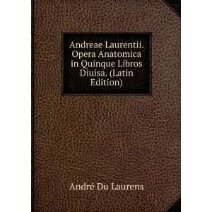   in Quinque Libros Diuisa. (Latin Edition) AndrÃ© Du Laurens Books