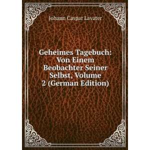  Seiner Selbst, Volume 2 (German Edition) Johann Caspar Lavater Books