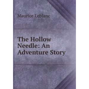    The Hollow Needle An Adventure Story Maurice Leblanc Books