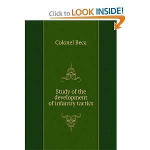  Study of the development of infantry tactics Colonel Beca Books