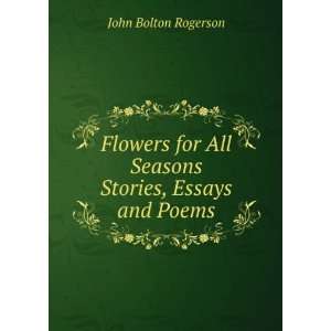  Flowers for All Seasons Stories, Essays and Poems.: John 