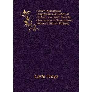   Dissertazioni, Volume 4 (Italian Edition): Carlo Troya: Books