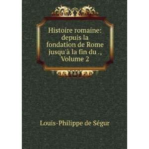   jusquÃ  la fin du ., Volume 2 Louis Philippe de SÃ©gur Books