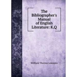   Manual of English Literature K.Q William Thomas Lowndes Books