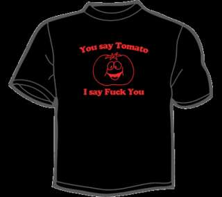 YOU SAY TOMATO I SAY F YOU T Shirt WOMENS funny vintage  