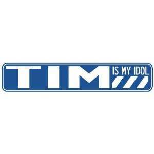   TIM IS MY IDOL STREET SIGN