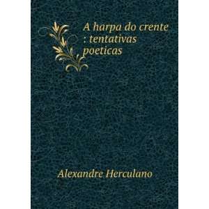   harpa do crente tentativas poÃ©ticas Alexandre Herculano Books