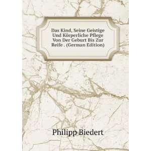  Der Geburt Bis Zur Reife . (German Edition): Philipp Biedert: Books